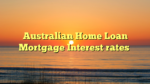 Australian Home Loan Mortgage Interest rates