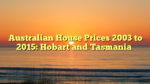 Australian House Prices 2003 to 2015: Hobart and Tasmania