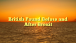 British Pound Before and After Brexit