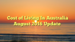 Cost of Living In Australia August 2016 Update