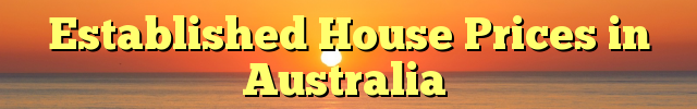 Established House Prices in Australia