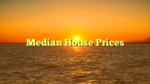Median House Prices