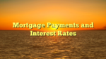 Mortgage Payments and Interest Rates
