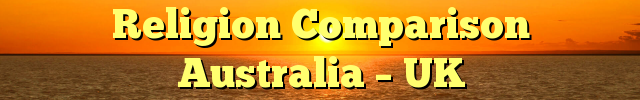 Religion Comparison Australia – UK