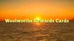 Woolworths Rewards Cards